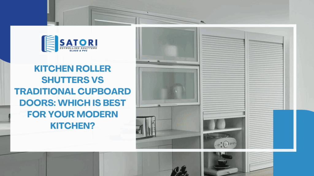 Kitchen Roller Shutters vs Traditional Cupboard Doors: Which Is Best for Your Modern Kitchen?