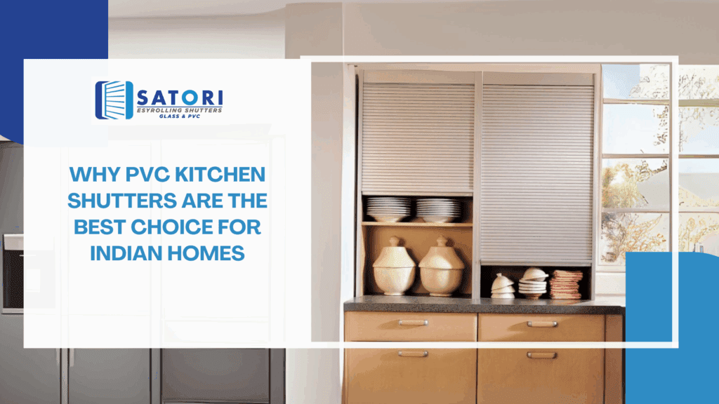 Why PVC Kitchen Shutters Are the Best Choice for Indian Homes