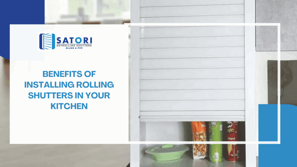 Benefits of Installing Rolling Shutters in Your Kitchen