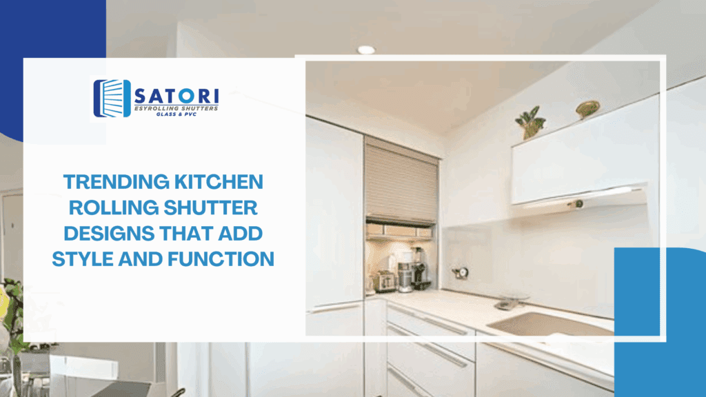 Trending Kitchen Rolling Shutter Designs for Modern Homes